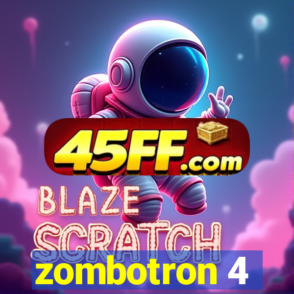 zombotron 4
